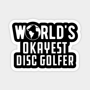 Disc Golfer - World's Okayest Disc Golfer Magnet