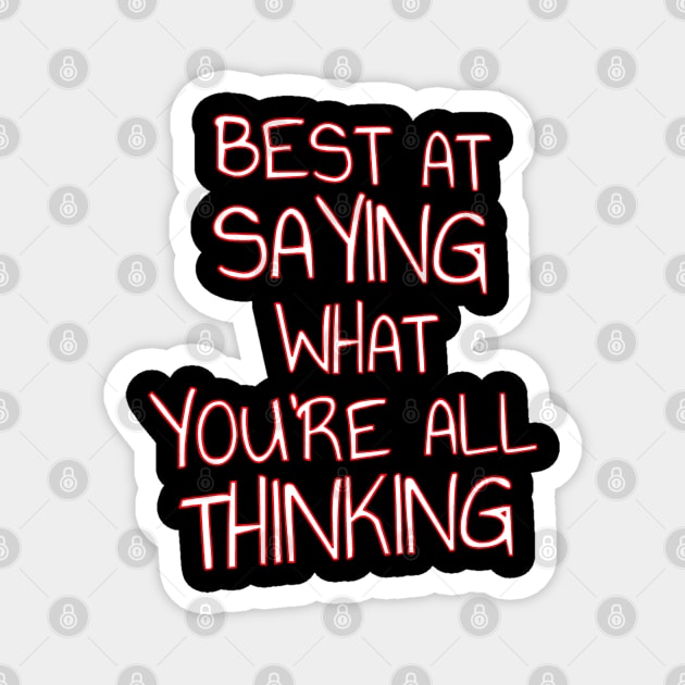 Best At Saying What You're All Thinking Forthright Quote Magnet by taiche