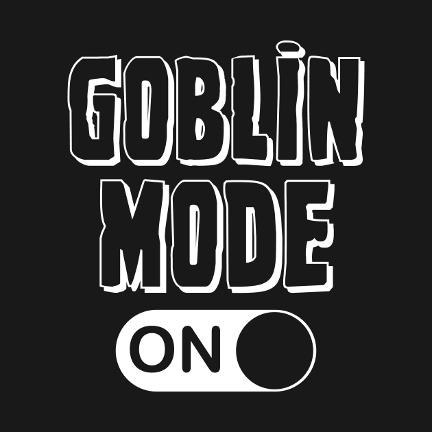 Goblin Mode - ON by Brobocop