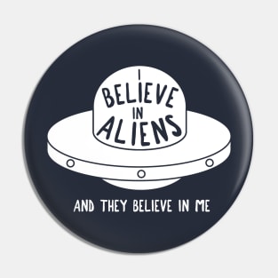 I believe in aliens - and they believe in me! Pin