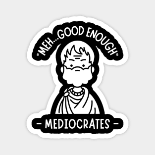 Meh...Good Enough Mediocrates Magnet