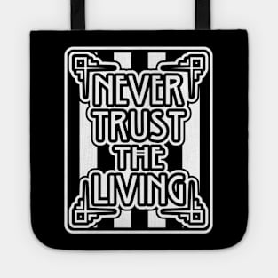 Never Trust the Living Beetlejuice Fan Quote Art Deco Typography Tote