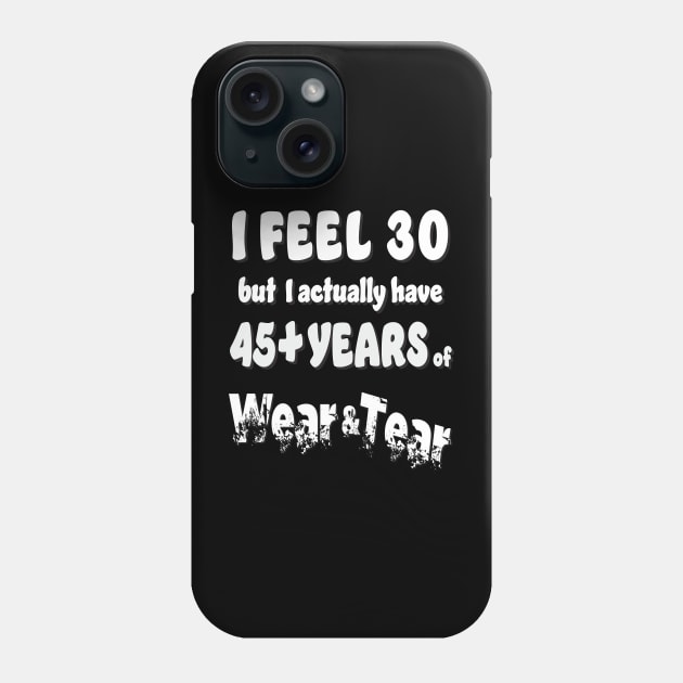 I Feel 30 except 45+ White Phone Case by KEWDesign