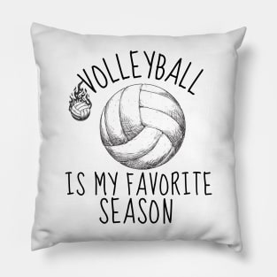 Volleyball Is My Favorite Season - Funny Volleyball Player Quote Pillow