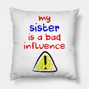 Bad Influence Sister Pillow