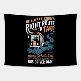 He Always Knows Right Route to Take Happy Father's Day To The most Dependable Bus Driver Dad | Dad Lover gifts Tapestry