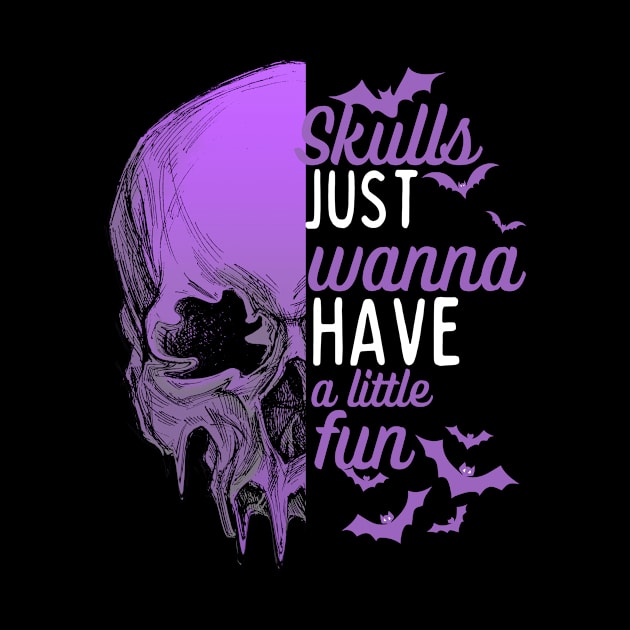 Skulls just wanna have fun -skull halloween  design by Motivated Winning Mindset