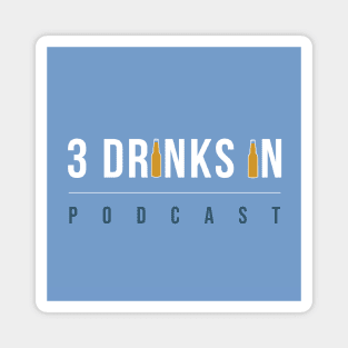 3 Drinks In Podcast Logo Magnet