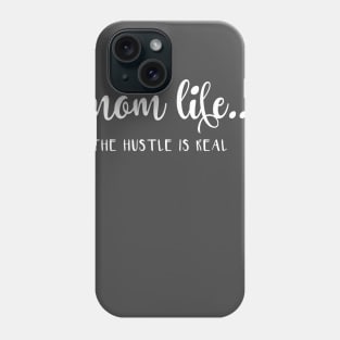 Mom life... The Hustle Is Real Phone Case