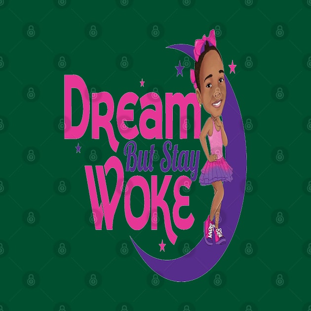 Dream But Stay Woke by FaithsCloset