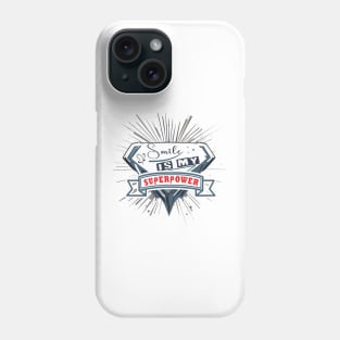 Smile is my superpower Phone Case