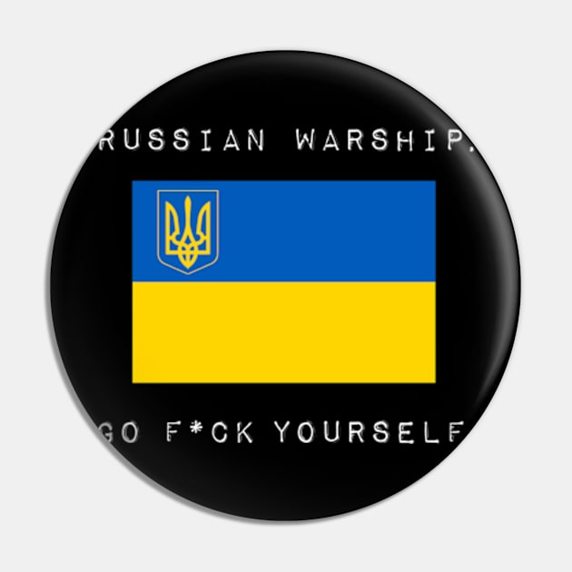 Russian Warship - Go F*ck Yourself Ukraine Pin by RadioGunk1