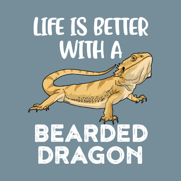 Discover Life Is Better With A Bearded Dragon Funny Gift - Life Is Better With A Bearded Dragon - T-Shirt