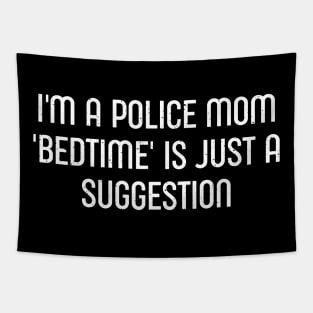 I'm a Police Mom – 'Bedtime' is Just a Suggestion Tapestry