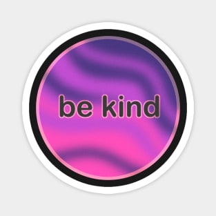 be kind Magnet