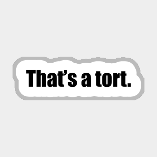 that's a tort. Magnet