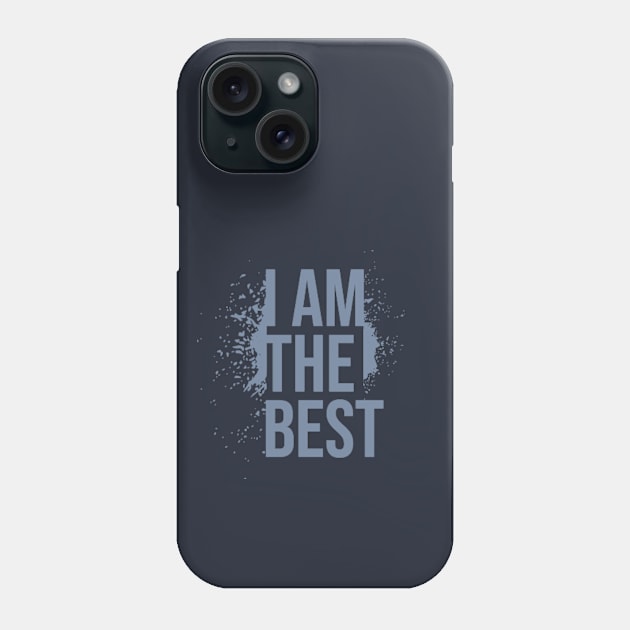 I AM THE BEST Phone Case by FBdesign