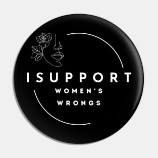 I Support Women's Wrongs Tshirt Pin