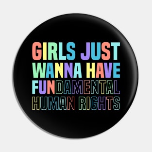 GIRLS JUST WANNA HAVE FUNDAMENTAL HUMAN RIGHTS (RAINBOW) Pin