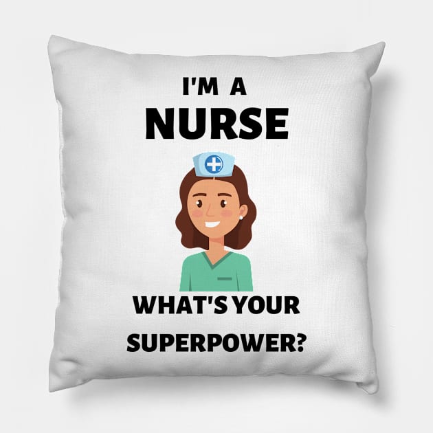 I'm a nurse. What's your superpower? Pillow by JustCreativity