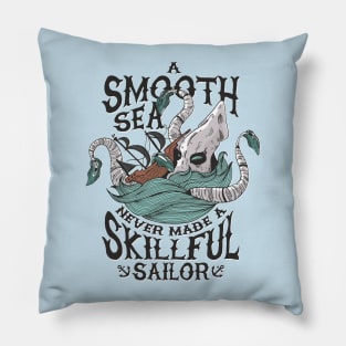 A Smooth Sea Never Made a Skillful Sailor - Kraken Pillow