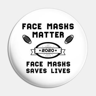 Face Masks Matter Face Masks Saves Lives | Slogan 2020 Black Pin