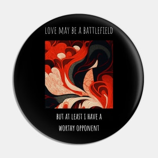 Heart shaped love T-Shirt Design for Valentine's Day "Love may be a battlefield.." Pin