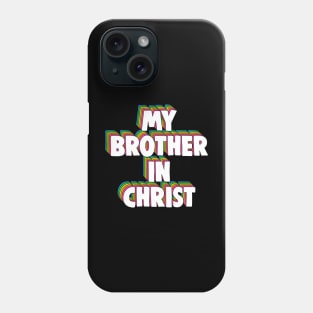 My Brother in Christ Meme Phone Case