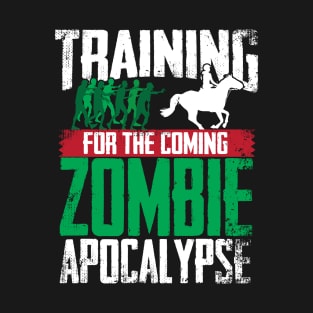 Training For The Zombie Apocalypse Horse Riding T-Shirt