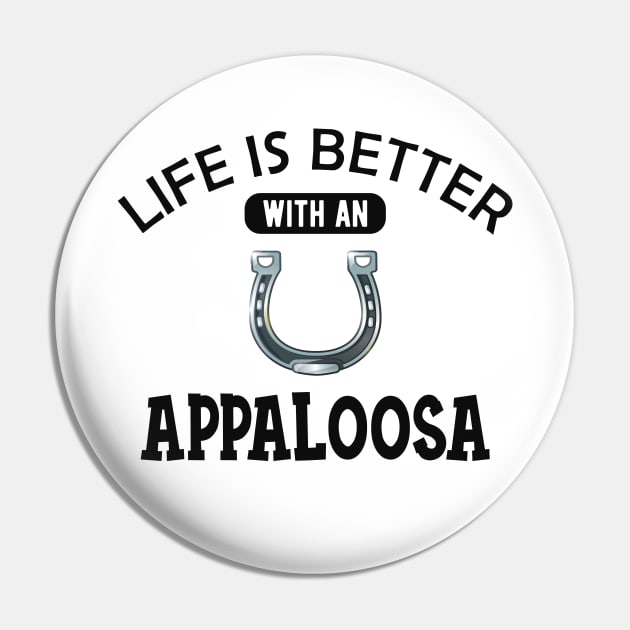 Appaloosa Horse - Life is better with a appaloosa Pin by KC Happy Shop