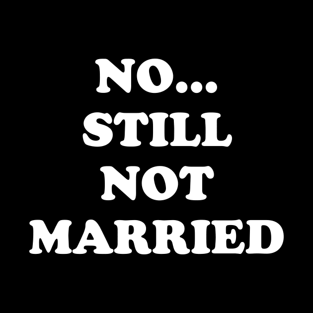 No still not married by captainmood