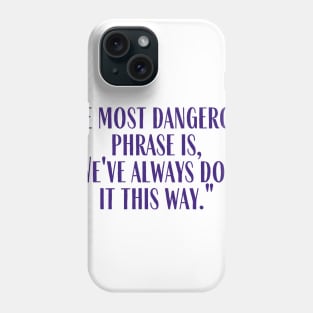 Most Dangerous Phrase Phone Case