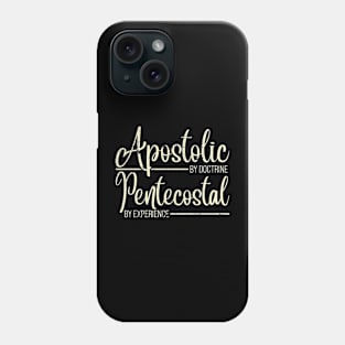 Apostolic By Doctrine Pentecostal By Experience Phone Case