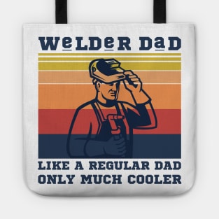 Welder dad like a regular dad only much cooler Tote