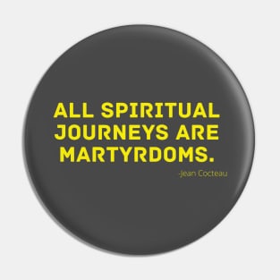 All spiritual journeys are martyrdoms. Pin