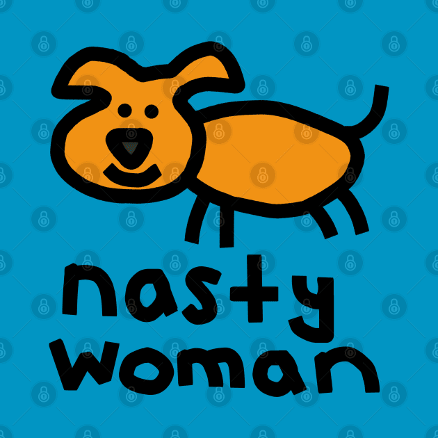 Small Dog Nasty Woman by ellenhenryart