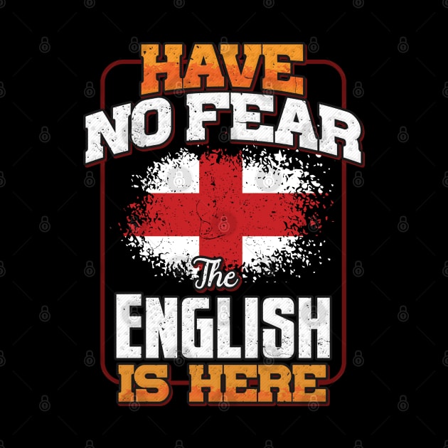 English Flag  Have No Fear The English Is Here - Gift for English From England by Country Flags