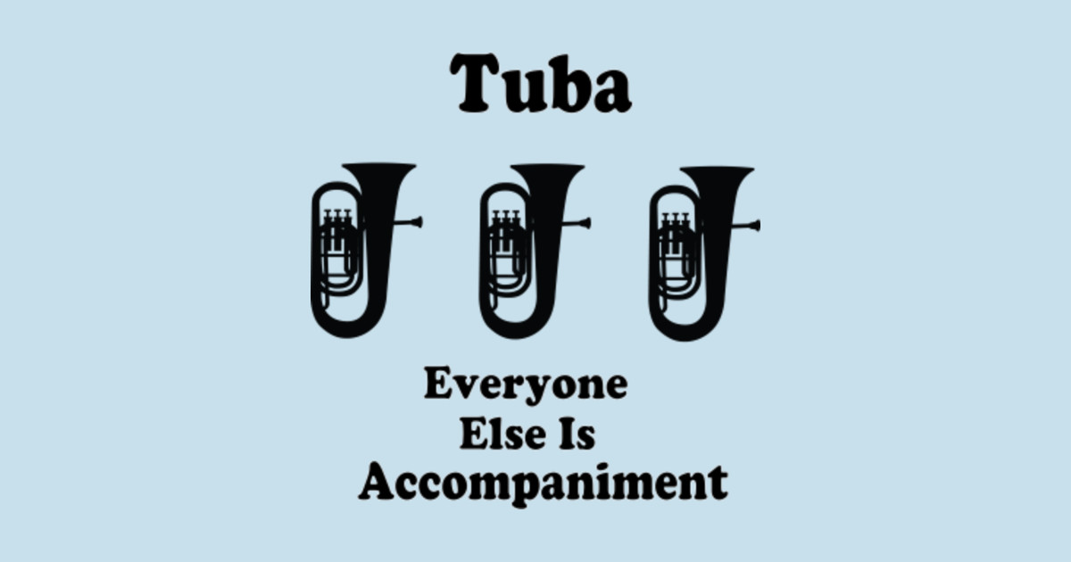 Tuba Funny Music Joke Tuba TeePublic