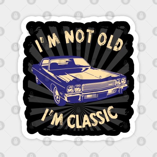 I'm Not Old I'm Classic Funny Car Graphic - American Car Magnet by Pannolinno