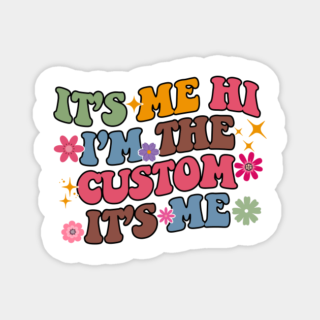 It's Me Hi I'm The Custom It's Me Magnet by DesignergiftsCie