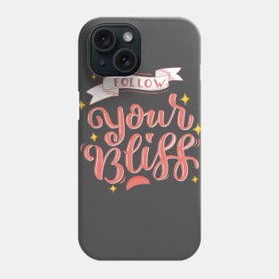 Follow Your Bliss Phone Case