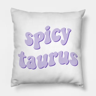 spicy taurus Pillow