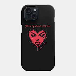 You're my dream come true. A Valentines Day Celebration Quote With Heart-Shaped Woman Phone Case