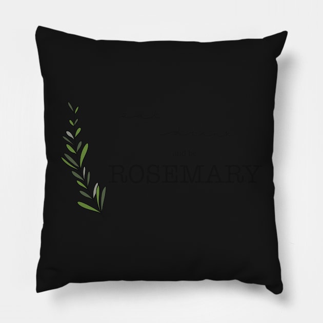 Eat Drink and be Rosemary Pillow by MKnowltonArt