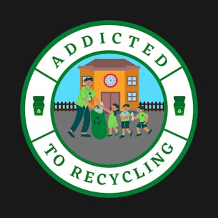 Addicted to Recycling T-Shirt