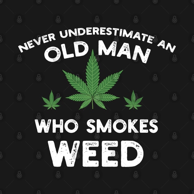 Never Underestimate An Old Man Who Smokes Weed by YouthfulGeezer