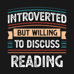 Introverted willing to discuss Reading T-Shirt