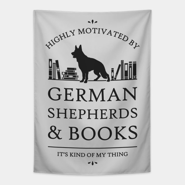 Highly Motivated by German Shepherds and Books Tapestry by rycotokyo81