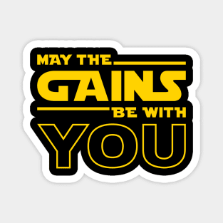 May The Gains Be With You Magnet