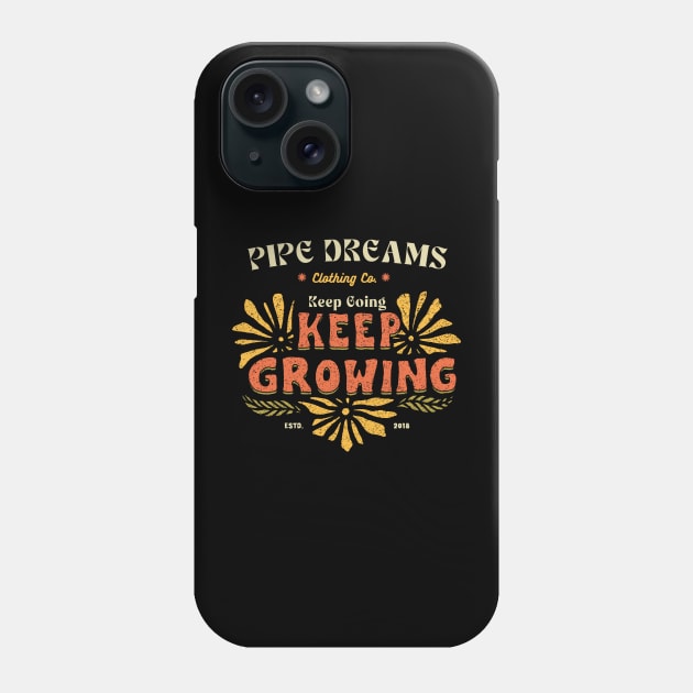 Keep going, Keep growing Phone Case by Pipe Dreams Clothing Co.